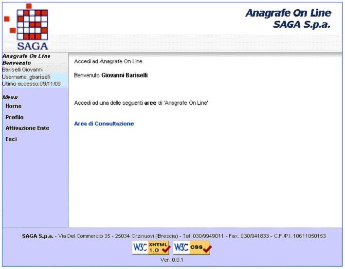 Area di consultazione Dopo che ci si è loggati come utente che ha accesso in consultazione appare la seguente maschera: Profilo Attivazione Ente Esci Consente di accedere alla maschera con i propri