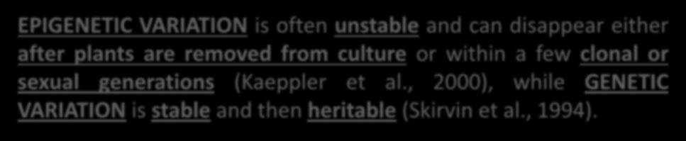 Alterazioni geniche ereditabili/non ereditabili EPIGENETIC VARIATION is often unstable and can disappear