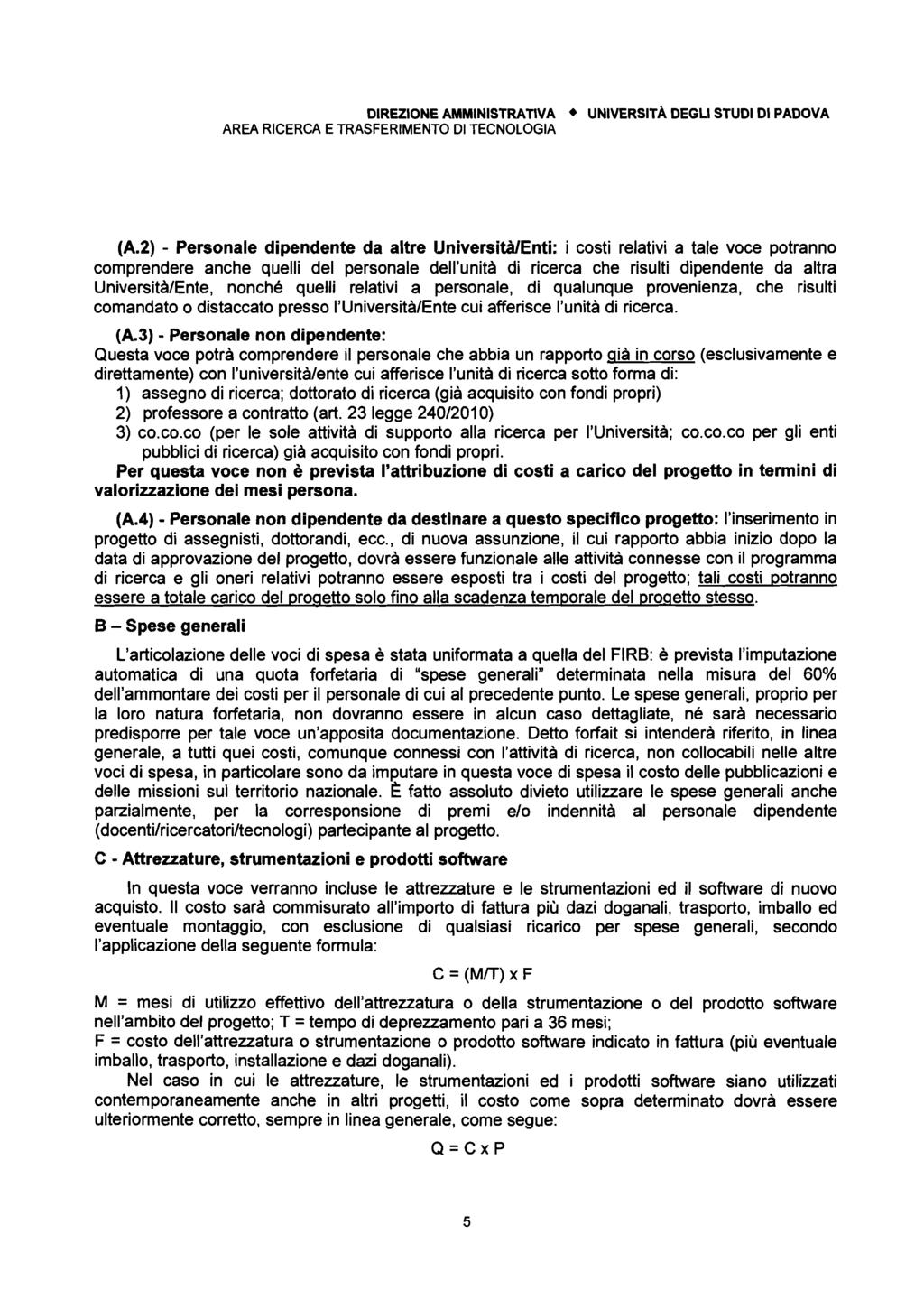 (A.2) - Personale dipendente da altre Università/Enti: i costi relativi a tale voce potranno comprendere anche quelli del personale dell'unità di ricerca che risulti dipendente da altra