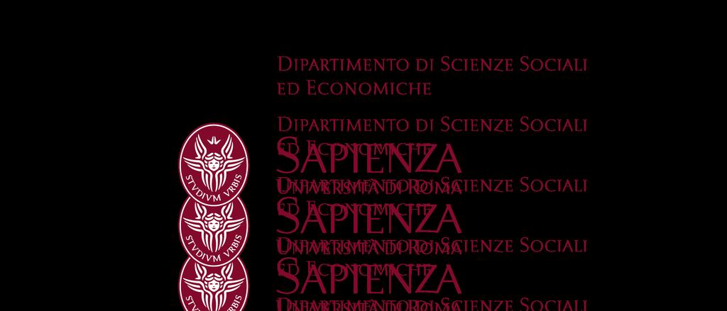 Sapienza Università di Roma Dipartimento di Scienze Sociali ed Economiche CF 80209930587 PI 02133771002 Via Salaria 113, 00198 Roma T (+39) 06 4991 8534 F (+39) 06 4991 8372 www.diss.uniroma1.