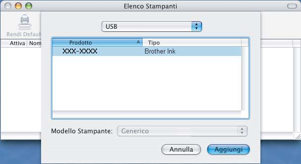 USB Mintosh 5 Instllre MFL-Pro Suite e Per gli utenti elle versioni M OS X 0.2.4 0.2.8, fre li su Aggiungi. Inserire nell'unità CD-ROM il CD-ROM fornito in otzione. f Selezionre USB.