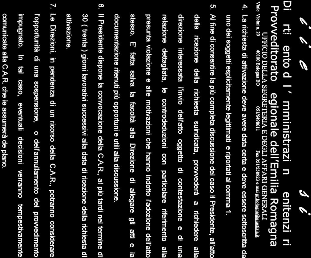 //1(Ø2 UFFICIO DELLA SEGRETERIA E DEGLI AFFARI GENERALi Viale Vicini n. 20 40100 Bologna BO 051/6498611 Fax 05 1/558923 e mai pr.bologna@giustizia.it 4.
