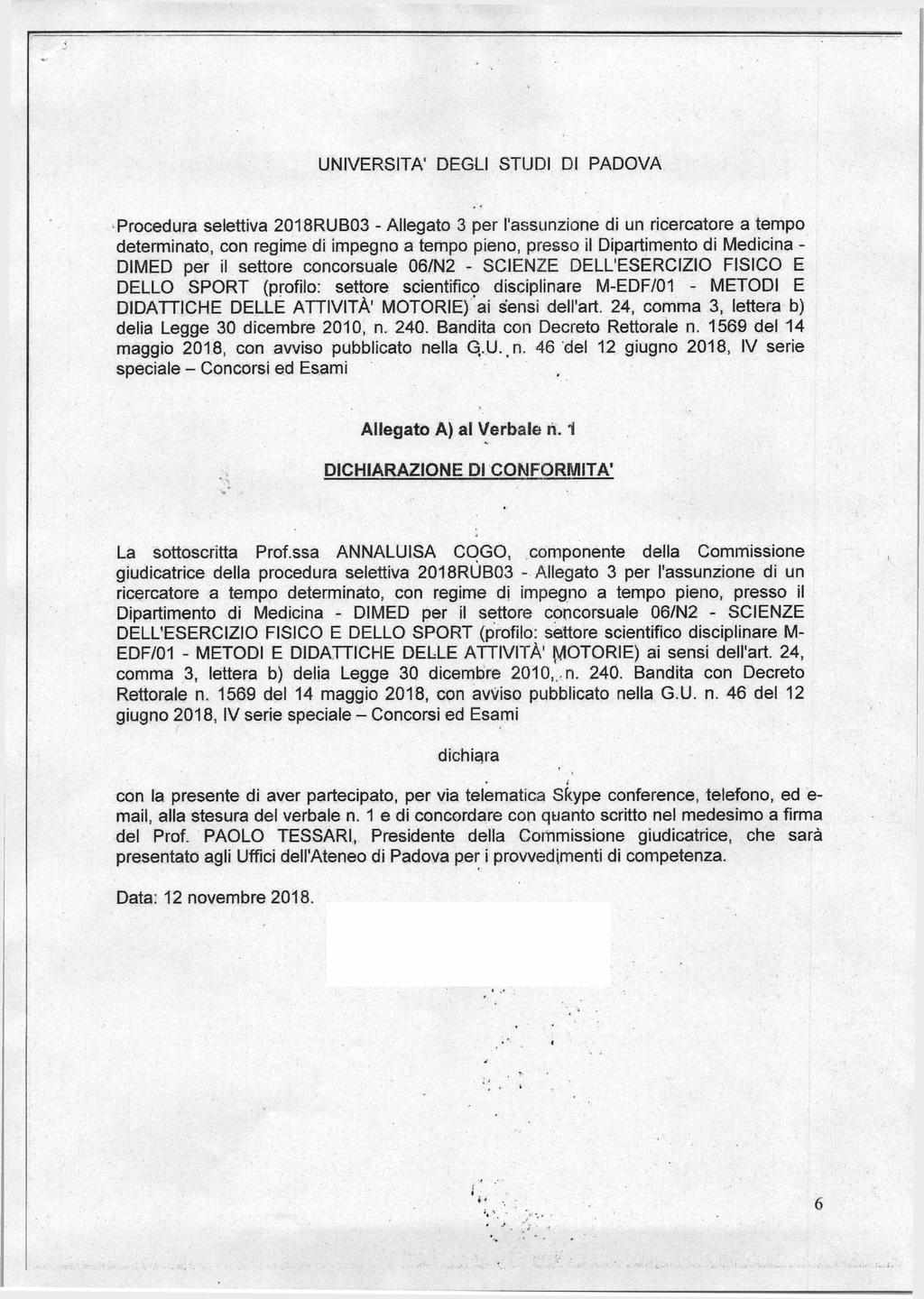 U N IV E R S ITÀ ' DEG LI STUDI DI PAD O VA Procedura selettiva 2018RUB03 - Allegato 3 per l'assunzione di un ricercatore a tempo determinato, con regime di impegno a tempo pieno, presso il