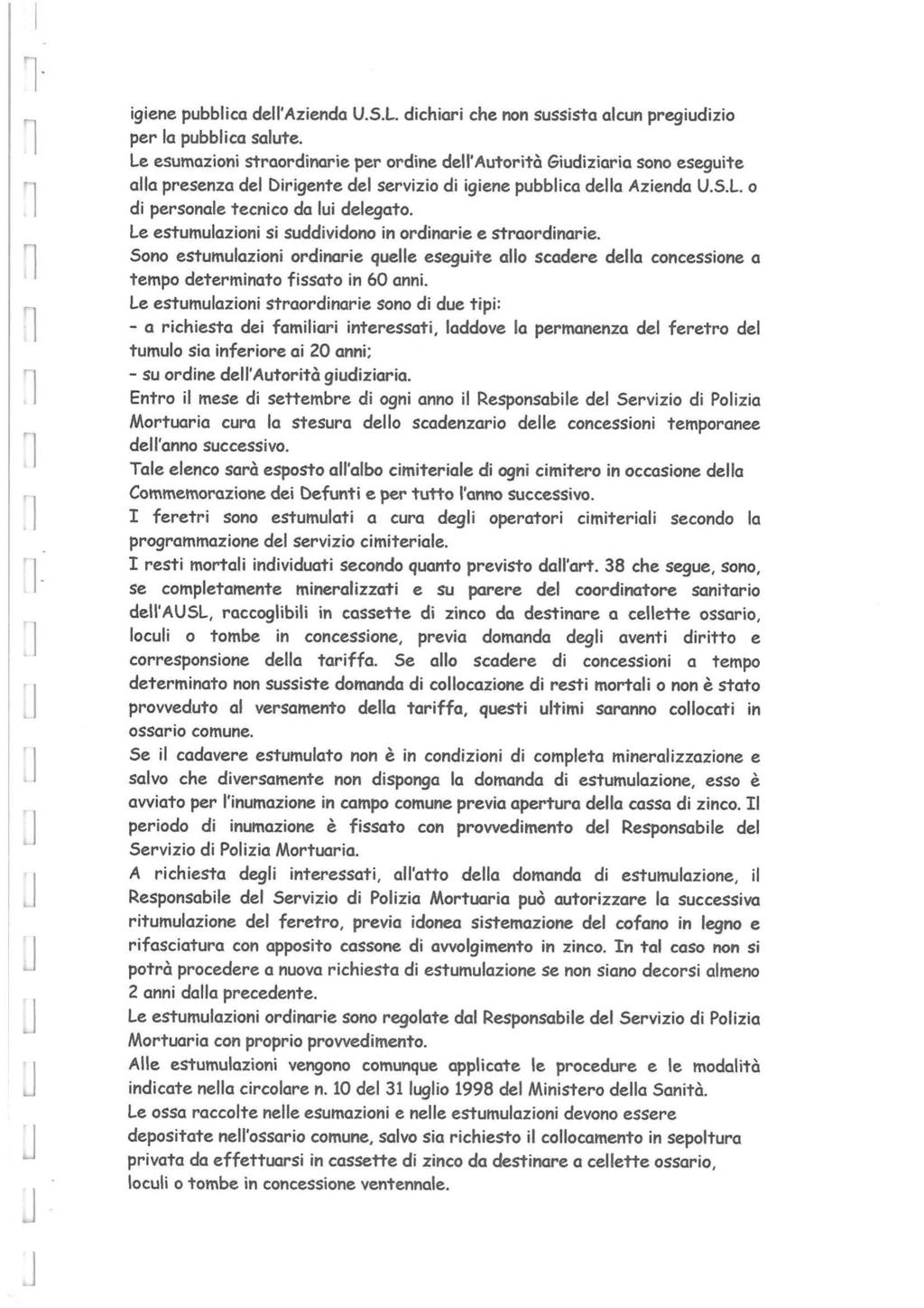 l igiene pubblica dell'azienda U.S.L. dichiari che non sussista alcun pregiudizio per la pubblica salute.