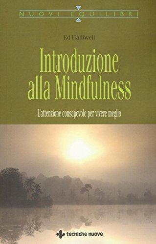 Introduzione alla mindfulness. L'attenzione consapevole per vivere meglio Télécharger ou Lire en ligne Introduzione alla mindfulness.