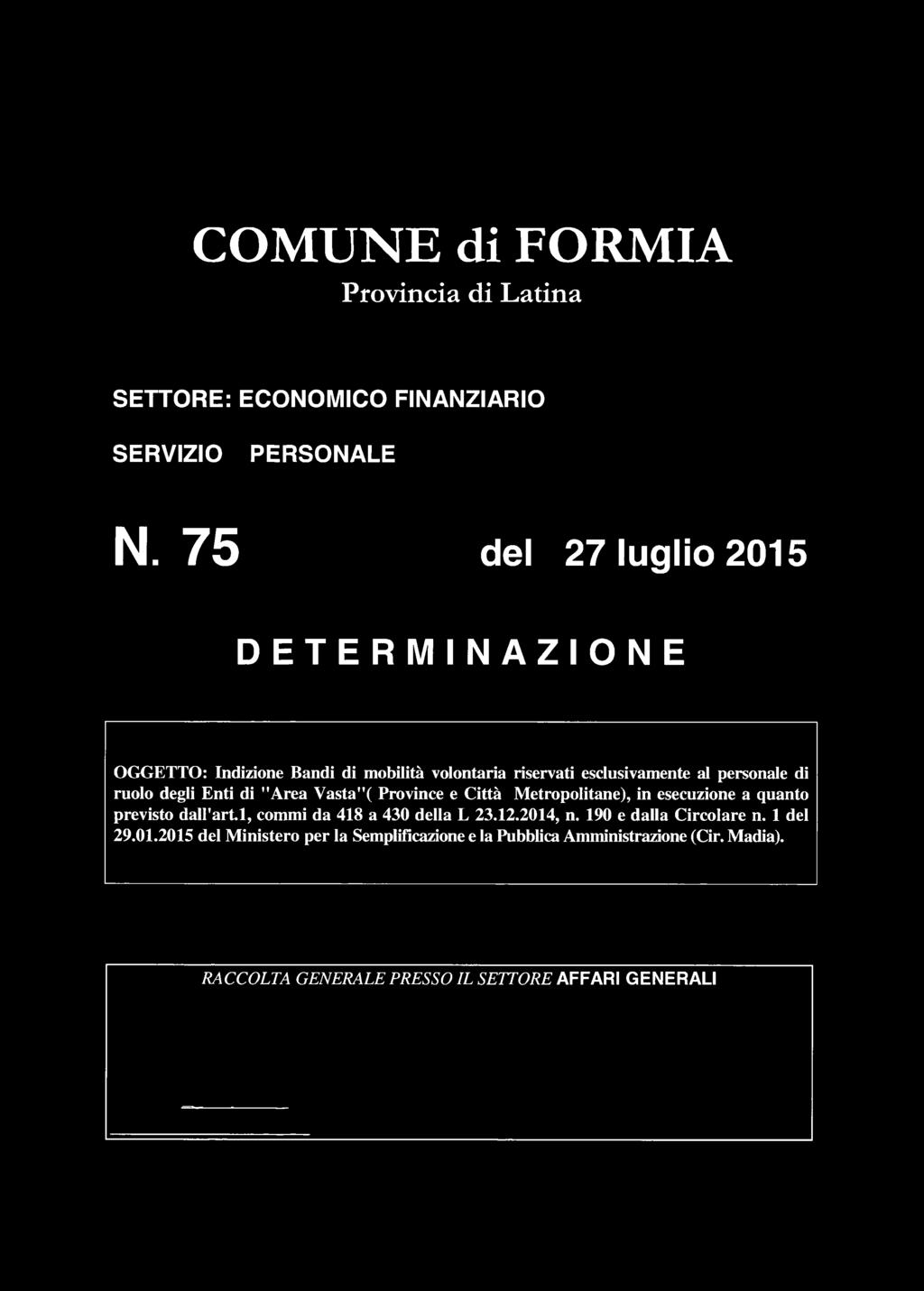 degli Enti di "Area Vasta"( Province e Città Metropolitane), in esecuzione a quanto previsto dall'artl, commi da 418 a 430 della L 23.