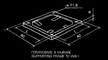 ACCESSORI ACCESSORIES Gravity shutter Controbase a murare Supporting frame to wall Telaio adattatore per serranda e silenziatore Frame adapter for silencer and shutter TIPO TYPE CONTROBASE A MURARE