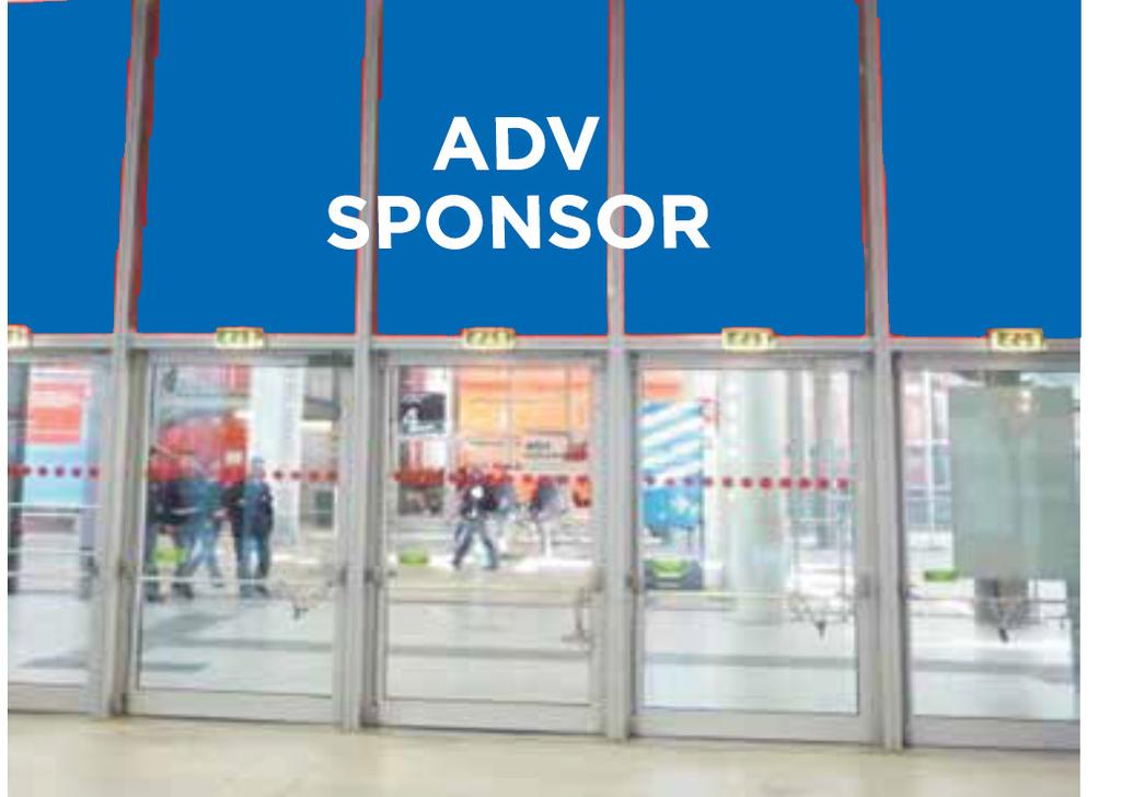 00 + VAT Hall Glass Door EXIT Single Sponsor The sponsorship includes the decoration of the overhead glass door of halls 6/10.