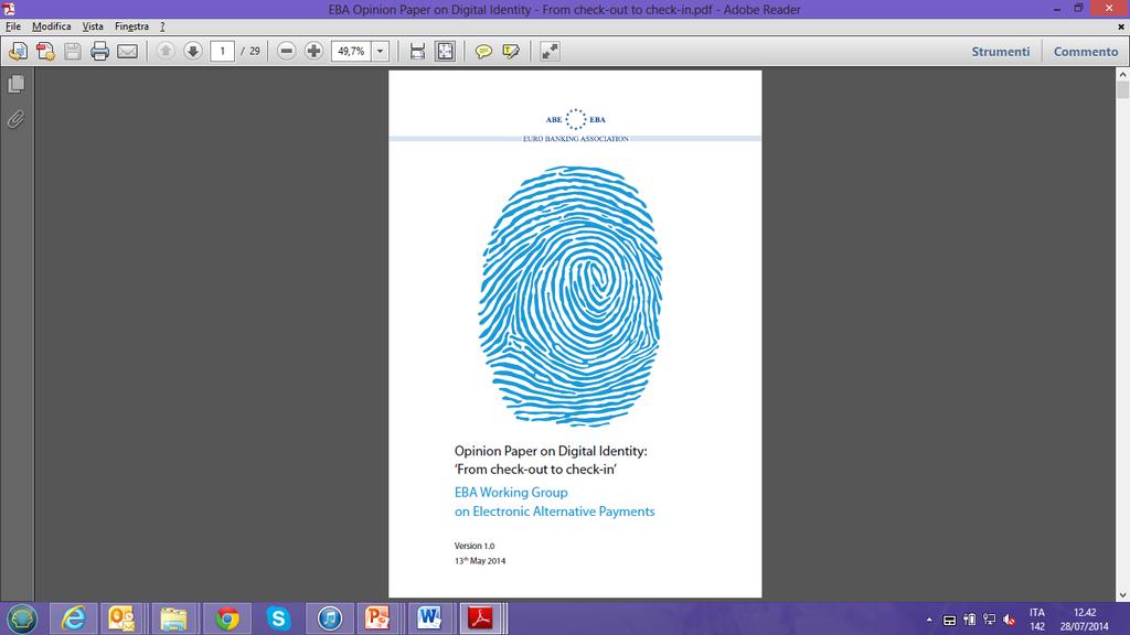 La gestione "accentrata" dell identità digitale come servizio può rappresentare una opportunità di business per le banche Paper on Digital Identity (EBA, Maggio 2014) Principali evidenze La digital