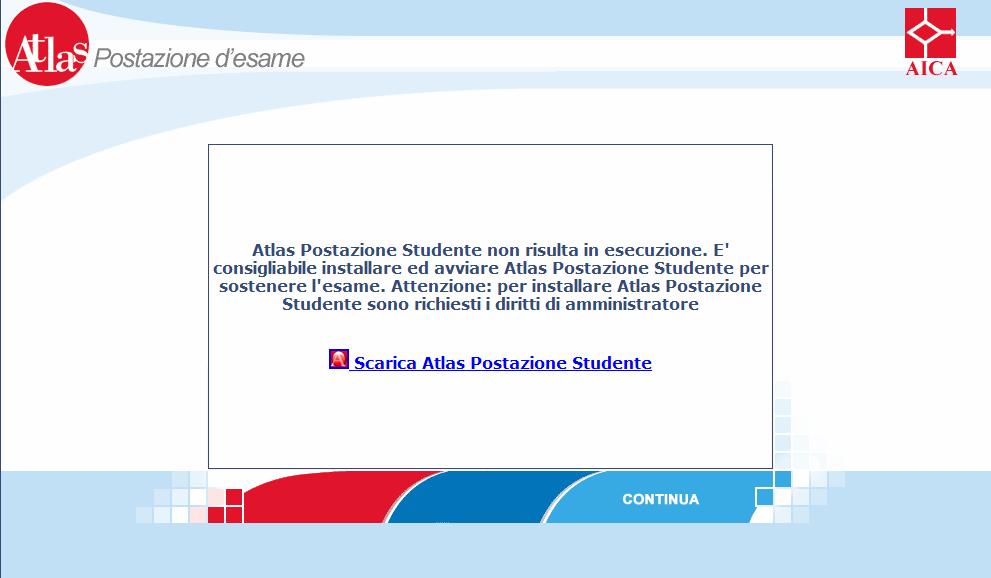 INSTALLAZIONE DA POSTAZIONE STUDENTE GIA INSTALLATA Dp aver installat la versine di Atlas aggirnata sul Server, sulla Pstazine Studente verrà presentata la seguente finestra : Cliccand su Cntinua, l