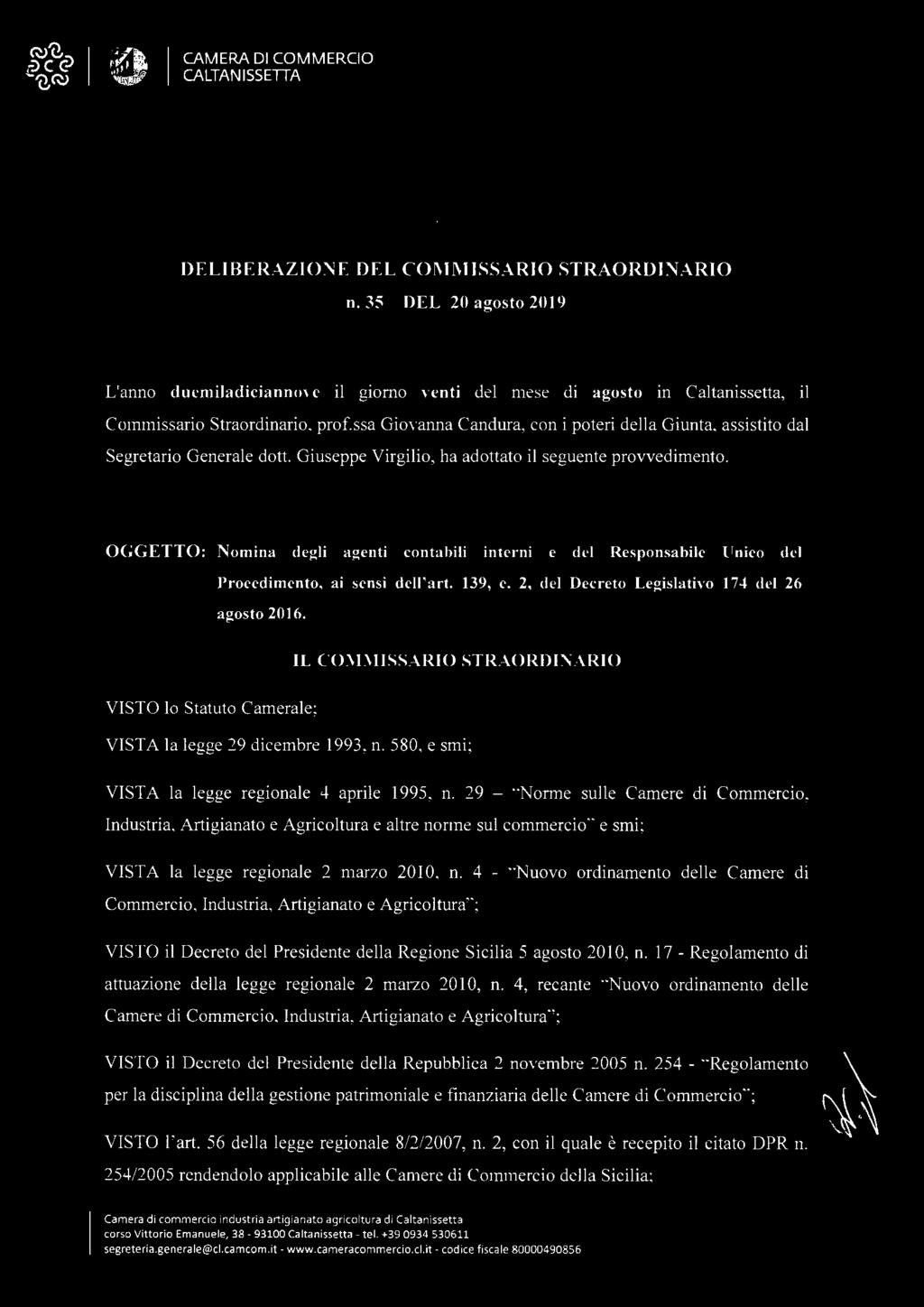 OGGETTO: Nomina degli agenti contabili interni e del Responsabile Unico del Procedimento, ai sensi dell'art. 139, c. 2, del Decreto Legislativo 174 del 26 agosto 2016.