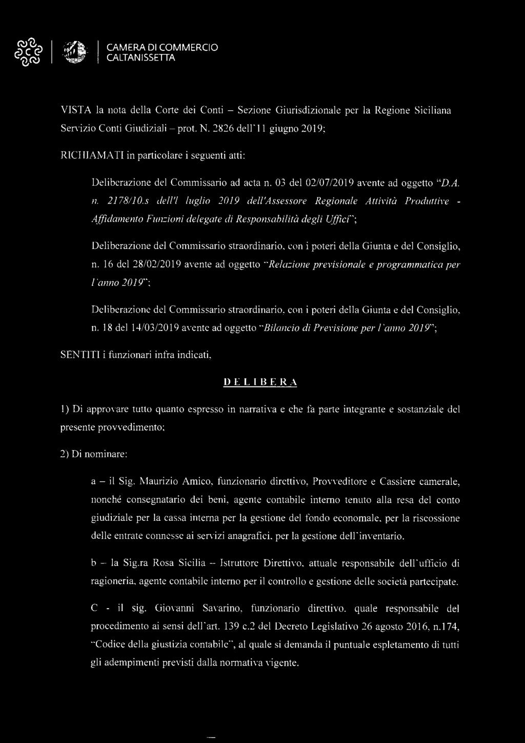 s dell'l luglio 2019 dell'assessore Regionale Attività Produttive - Affidamento Funzioni delegate di Responsabilità degli Uffici'"; Deliberazione del Commissario straordinario, con i poteri della