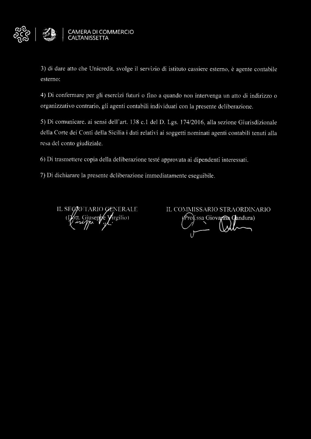 alla sezione Giurisdizionale della Corte dei Conti della Sicilia i dati relativi ai soggetti nominati agenti contabili tenuti alla resa del conto giudiziale.