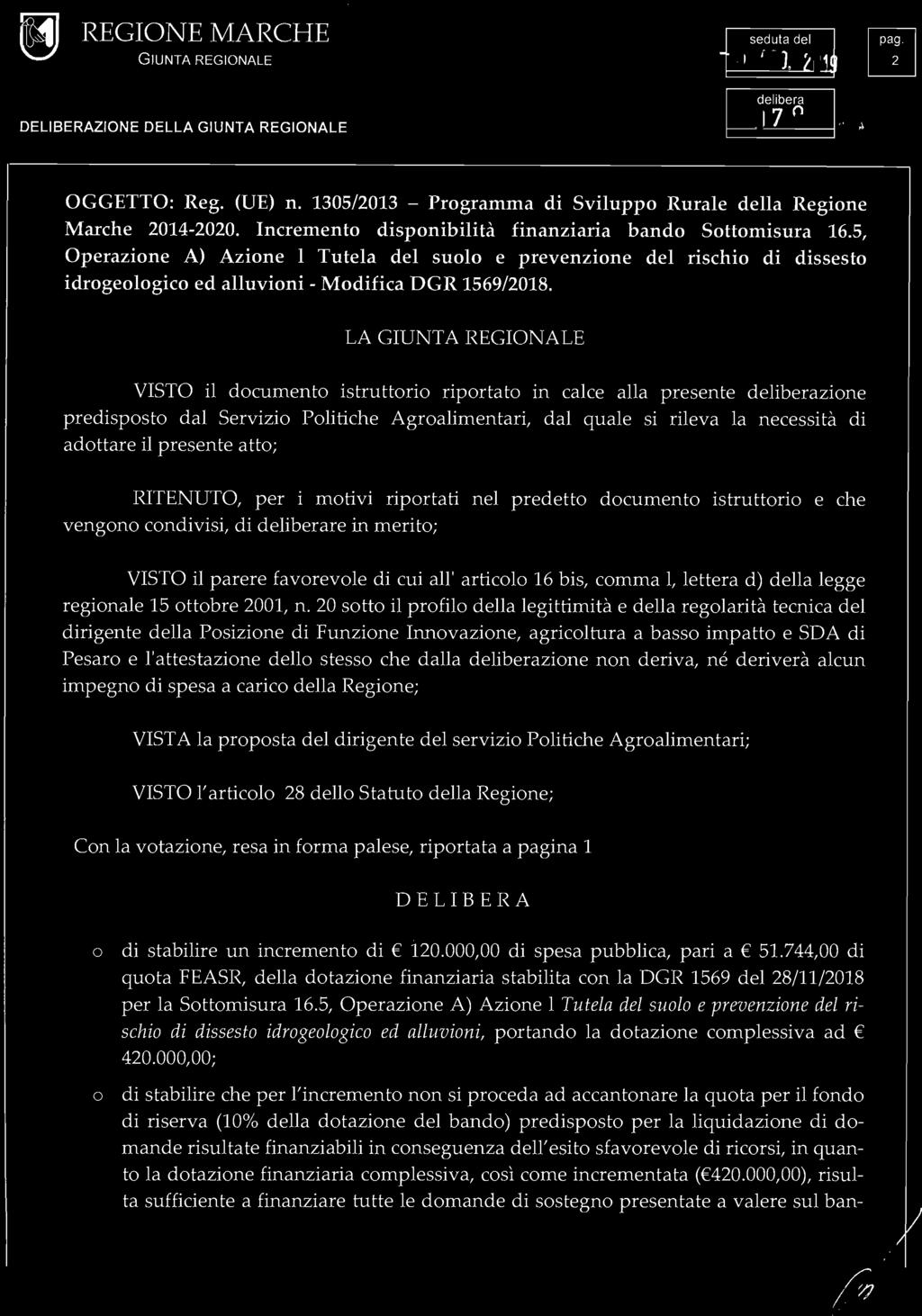 LA VISTO il documento istruttorio riportato in calce alla presente deliberazione predisposto dal Servizio Politiche Agroalimentari, dal quale si rileva la necessità di adottare il presente atto;