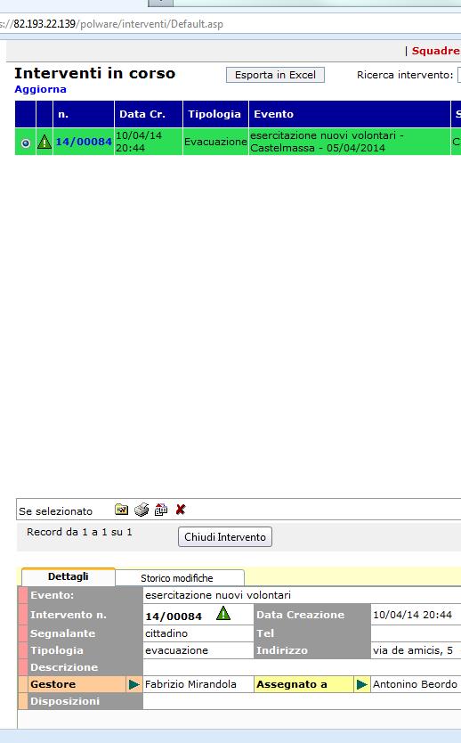10. Chiusura di un intervento e conseguente disattivazione della squadra Menù interventi Seleziono l intervento (seleziono il pallino dell intervento da chiudere) Nella barra sotto clicco la x rossa