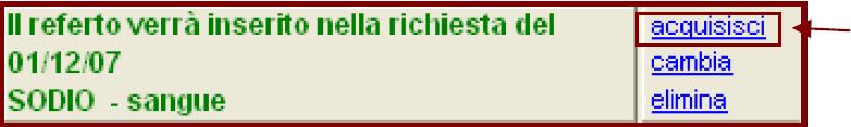 REFERTO NON RICONOSCIUTO (ROSSO) Se il tipo di esame non è stato riconosciuto(*) ; in tal caso non è possibile acquisirlo fino a quando il medico non lo identifica manualmente (*) NOTA: affinché il