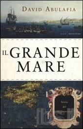 Il grande mare : storia del Mediterraneo / David Abulafia Abulafia, David Mondadori 2013; 695 p.