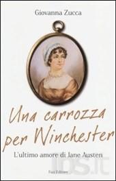 4 TOU POT Una carrozza per Winchester : l'ultimo amore di Jane Austen / Giovanna Zucca Zucca, Giovanna Fazi 2013;