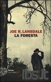 La foresta / Joe R. Lansdale ; traduzione di Luca Briasco Lansdale, Joe R. Einaudi 2013; 347 p.