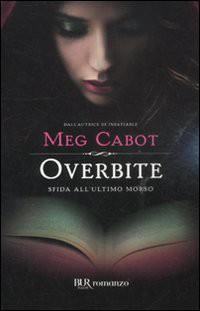 Overbite : sfida all'ultimo morso / Meg Cabot ; [traduzione di Eleonora Cadelli] Cabot, Meg