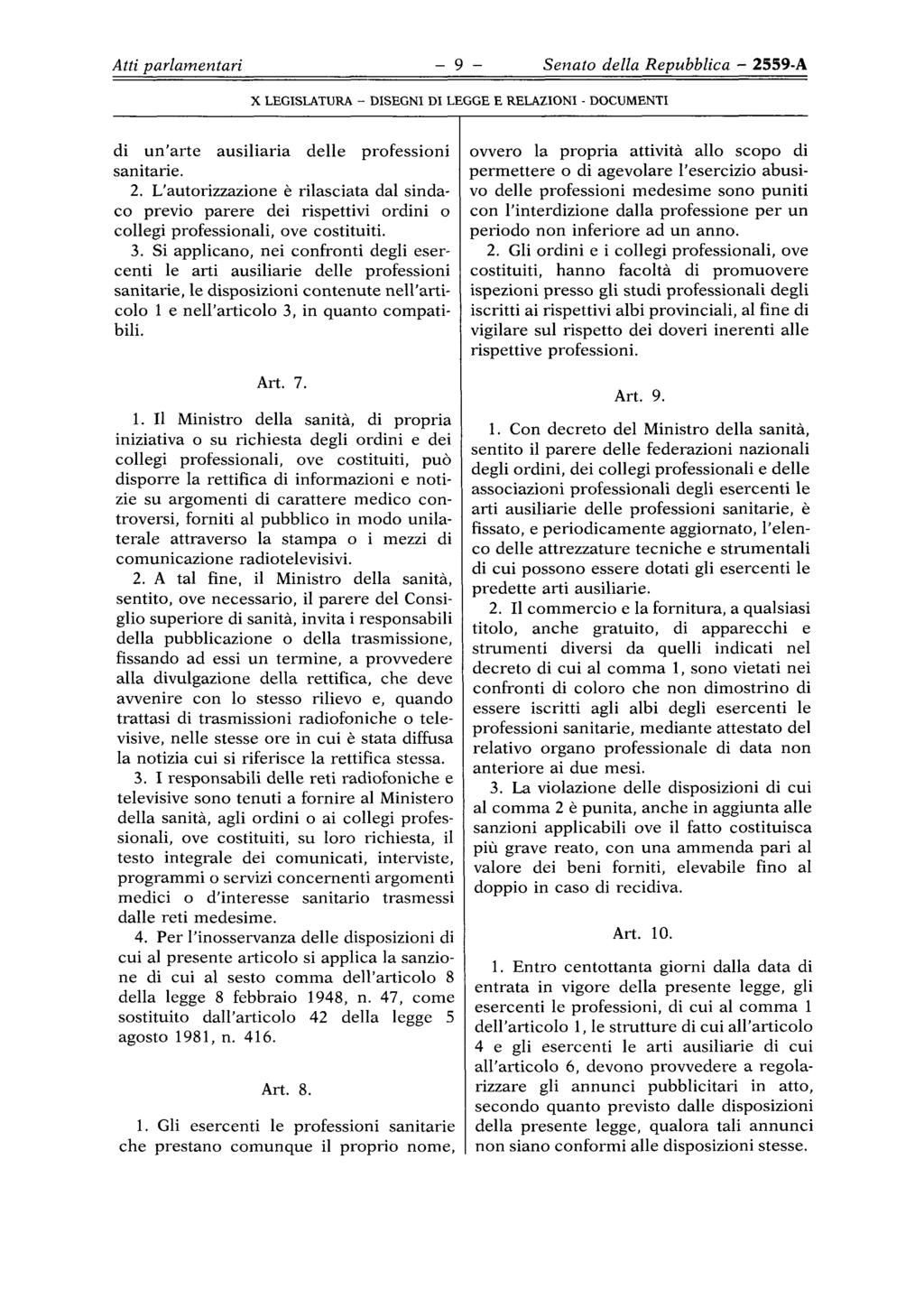 9 DI LEGGE E RELAZIONI di un'arte ausiliaria delle professioni sanitarie. 2. L'autorizzazione è rilasciata dal sindaco previo parere dei rispettivi ordini o collegi professionali, ove costituiti. 3.