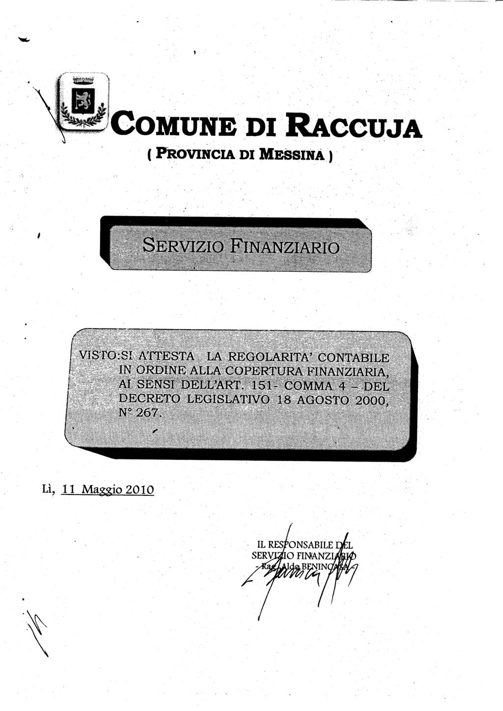 j. -.,. -. - COMUNE DI RACCUJA ( PROVINCIA DI MESSINA ) VISTO:SI ATTESTA LA REGOLARITÀ' CONTABILE IN ORDINE ALLA COPERTURA FINANZIARIA, '" Al S^gir0ELL>ART.