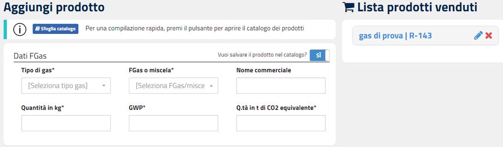 Figura 15 - Inserisci prodotto Inserire i dettagli del FGAS venduto: tipo di FGAS (vergine, rigenerato, riciclato), nome del FGAS o della miscela, nome commerciale (si tratta di un dato non