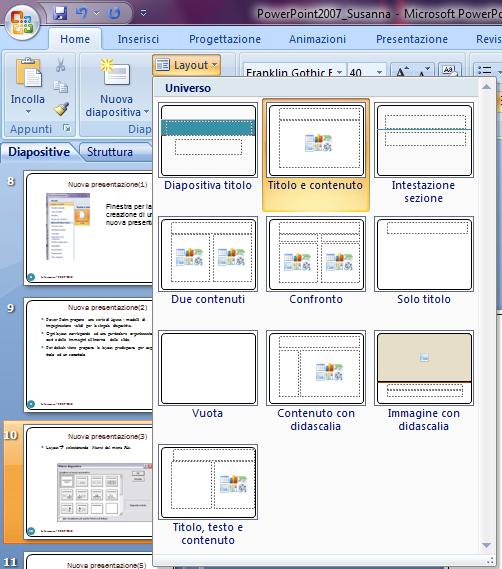 Power Point propone una serie di layout : modelli di impaginazione validi per la singola diapositiva.