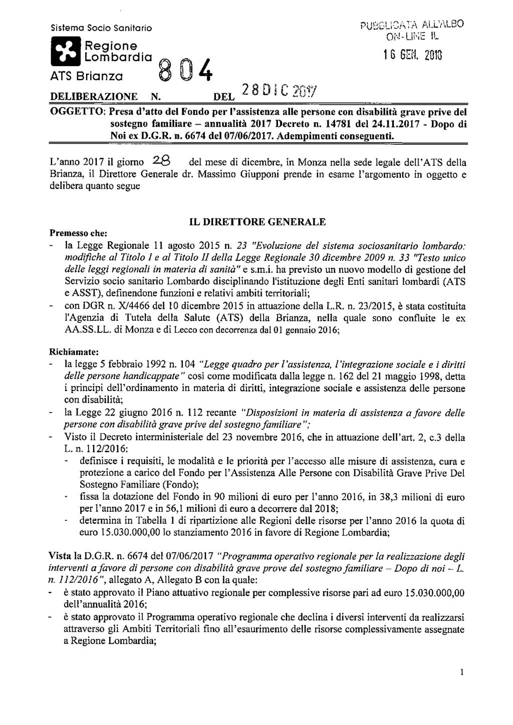 Sistema Socio Sanitario Regione PUBbLiwft.A ALLrtLBO ON-LINE li- Lombardia g Q ^ 1 6 6 B 1 2 0 1 8 ATS Brianza DELIBERAZIONE N.