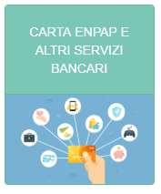 Carta di Credito ENPAP (circuito Nexi/VISA e Banca Popolare di Sondrio) L Iscritto già possessore di Carta di Credito ENPAP, può effettuare il