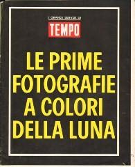 57. Paoli F. LE PRIME FOTOGRAFIE A COLORI DELLA LUNA - INTERVISTA A WERNER VON BRAUN - E ADESSO SU MARTE Milano Il Tempo 1968 1f. 4 cm. 23x29 p.(16) - 22 bross. edit.