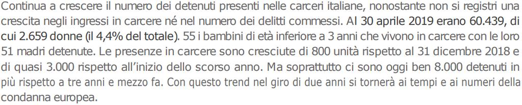 Le presenze in carcere sono cresciute di 800 unità rispetto al 31 dicembre 2018 e di quasi 3.000 rispetto all inizio dello scorso anno. Ma soprattutto ci sono oggi ben 8.