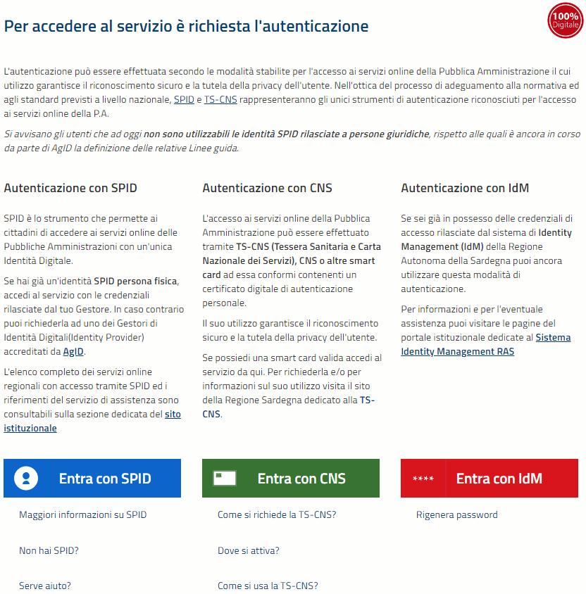 per l accesso attraverso SPID è necessario essere accreditati al livello 2; per l accesso tramite smartcard (TS-CNS, CNS) sarà richiesto il codice PIN del dispositivo; per l accesso tramite IDM sarà