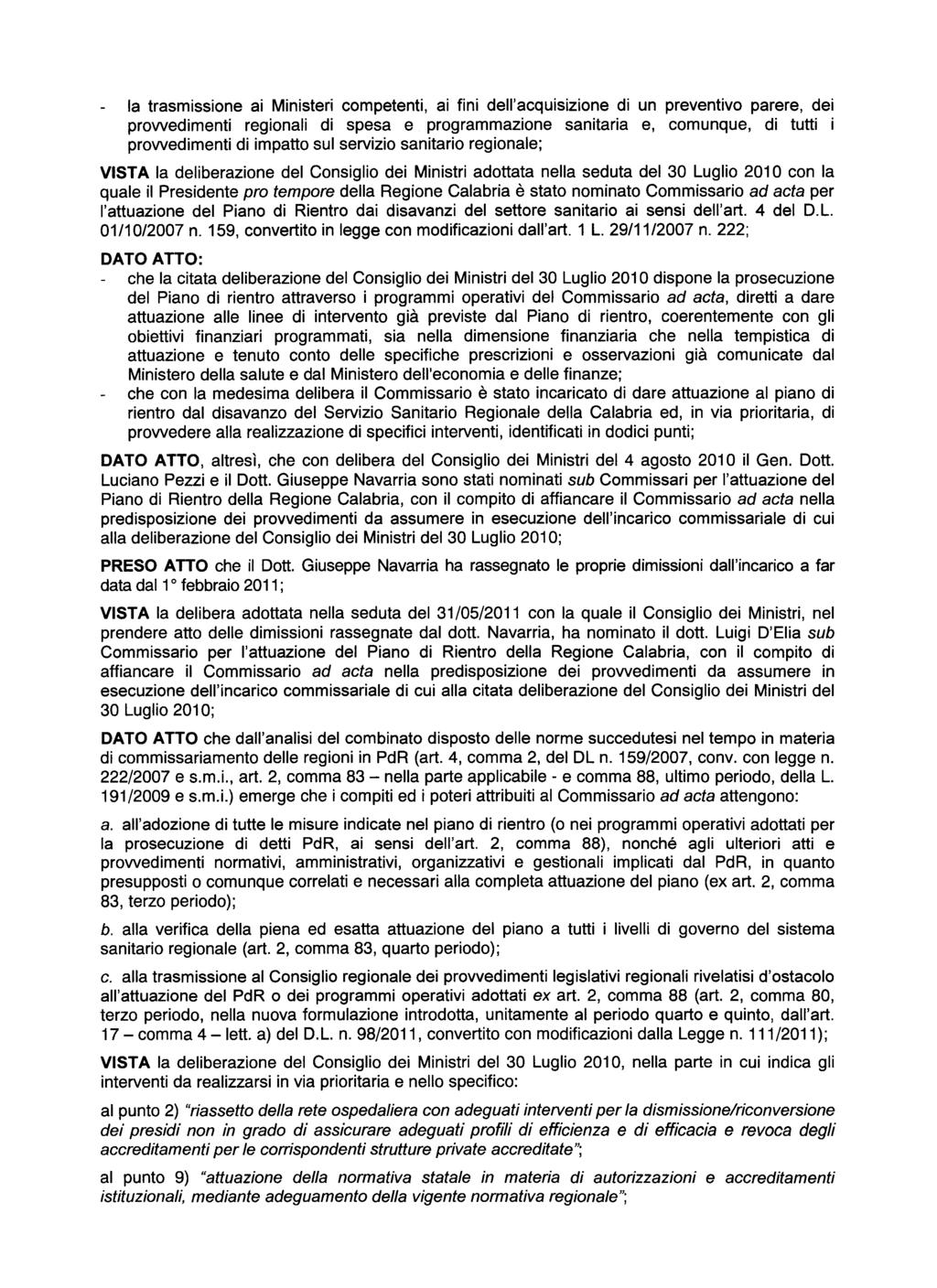 la trasmissione ai Ministeri competenti, ai fini dell'acquisizione di un preventivo parere, dei provvedimenti regionali di spesa e programmazione sanitaria e, comunque, di tutti i provvedimenti di