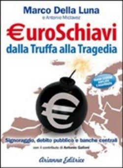 Euroschiavi dalla truffa alla tragedia PDF - Scarica, leggere SCARICA LEGGI ONLINE ENGLISH VERSION DOWNLOAD READ Descrizione L Italia è sempre più povera a causa di un debito pubblico in continuo