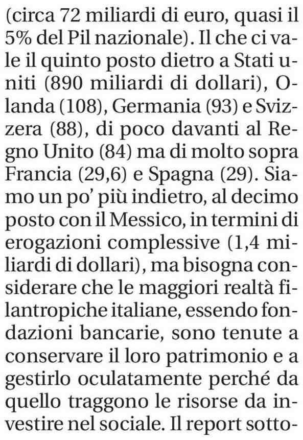 Dallo studio, che ha richiesto tre anni di lavoro impegnando team di ricerca in una ventina di Paesi, emerge innanzitutto che la filantropia a livello globale è in crescita ed è vivace.