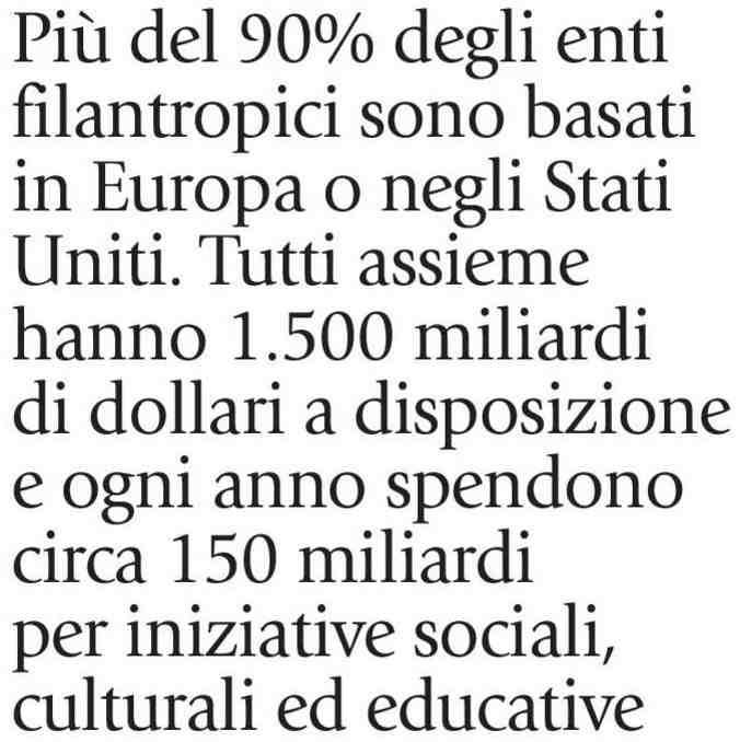 Grandi famiglie, individui facoltosi e grandi aziende stanno effettivamente mettendo a disposizione del bene comune risorse importanti nel mondo.