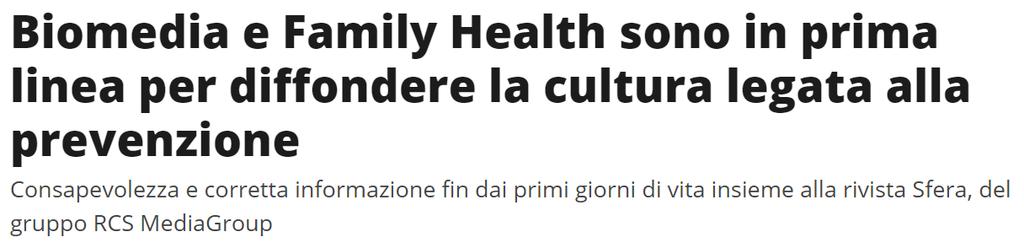 Alla base, gli stessi obiettivi che animano le riviste Sfera e, dal suo lancio, il progetto Family Health : sensibilizzare le famiglie e, in particolare, le mamme attraverso un informazione corretta,