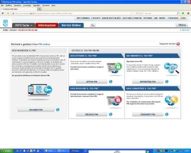 Il PIN On Line Il primo passo in questa direzione è il possesso di un PIN, elemento essenziale per l accesso a tutti i Servizi in linea messi a disposizione dall Istituto.