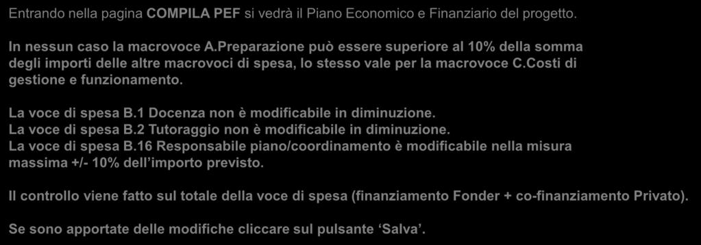 Entrando nella pagina COMPILA PEF si vedrà il Piano Economico e Finanziario del progetto. In nessun caso la macrovoce A.