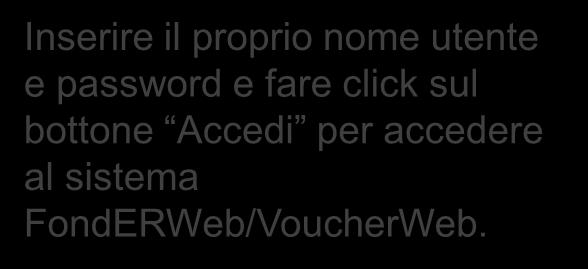 Inserire il proprio nome utente e password e fare click sul bottone Accedi per