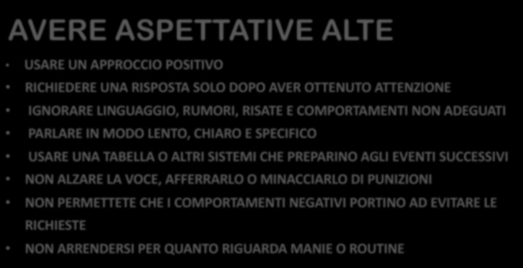 ASCOLTIAMO MARTIN KOZLOFF AVERE ASPETTATIVE ALTE USARE UN APPROCCIO POSITIVO RICHIEDERE UNA RISPOSTA SOLO DOPO AVER OTTENUTO ATTENZIONE IGNORARE LINGUAGGIO, RUMORI, RISATE E COMPORTAMENTI NON