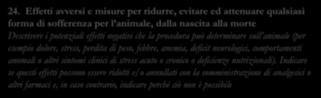 negativi che la procedura può determinare sull animale (per esempio dolore, stress, perdita di peso, febbre, anemia, deficit neurologici, comportamenti anomali o