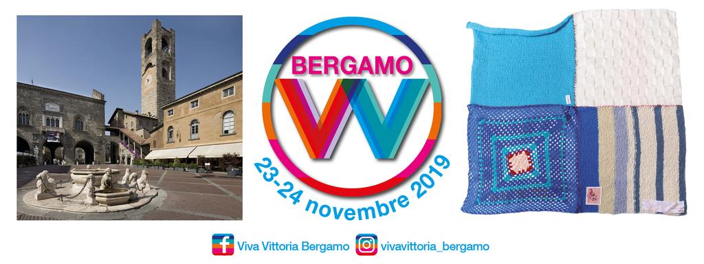 VIVA VITTORIA EVENTO BERGAMO 23-24 novembre 2019 Piazza Vecchia Bergamo Organizzato e promosso da CIRCOLO CULTURALE MINARDI Il Club dei Punti In collaborazione con VIVA VITTORIA Con la lana offerta