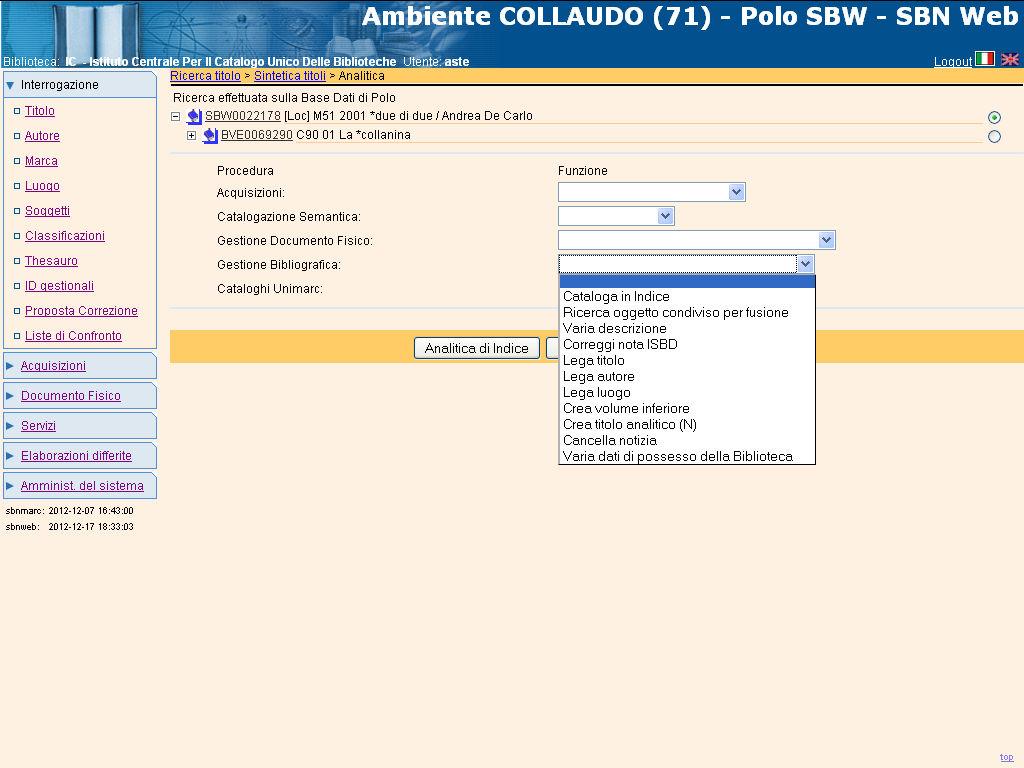 I record solo locali presentano la notazione [loc] accanto all identificativo di Polo. Una notizia locale può avere legami con entità locali e/o titoli ed elementi di authority condivisi.