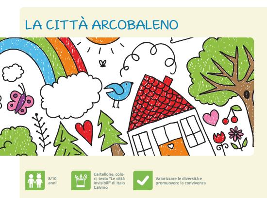 3. La città arcobaleno Si chiederà ai bambini di disegnare su un cartellone i contorni degli elementi costitutivi di una città (ad esempio, solo i contorni di case, alberi, strade, ecc ).