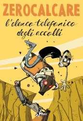 L'elenco telefonico degli accolli / Zerocalcare [i.e. Michele Rech] Zerocalcare - Rech, Michele Bao Publishing 2015; 192 p.