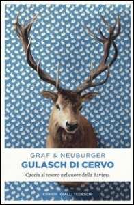 392 3 DAL MIO Gulasch di cervo : caccia al tesoro nel cuore della Baviera / Lisa Graf, Ottmar Neuburger ; traduzione di