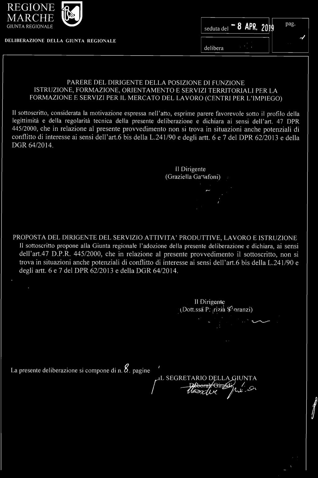 seduta del - 8 APR, 20 ~ Idelibera 393 I~ PARERE DEL DIRIGENTE DELLA POSIZIONE DI FUNZIONE ISTRUZIONE, FORMAZIONE, ORIENTAMENTO E SERVIZI TERRlTORlALI PER LA FORMAZIONE E SERVIZI PER IL MERCATO DEL