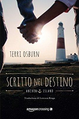 Scritto nel destino (Anchor Island) (Italian Edition) By Terri Osburn Scritto nel destino (Anchor Island) (Italian Edition) By Terri Osburn A volte la soluzione migliore è quella che cercavi da